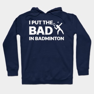 I Put The Bad In Badminton Shirt Hoodie